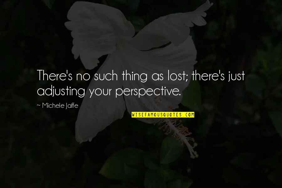 Old Wise Man Quotes By Michele Jaffe: There's no such thing as lost; there's just