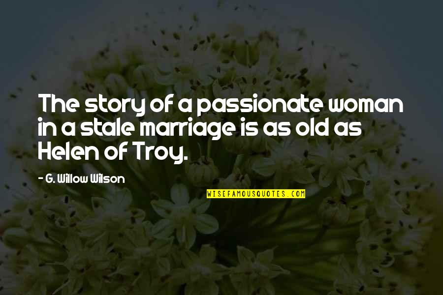 Old Woman Quotes By G. Willow Wilson: The story of a passionate woman in a
