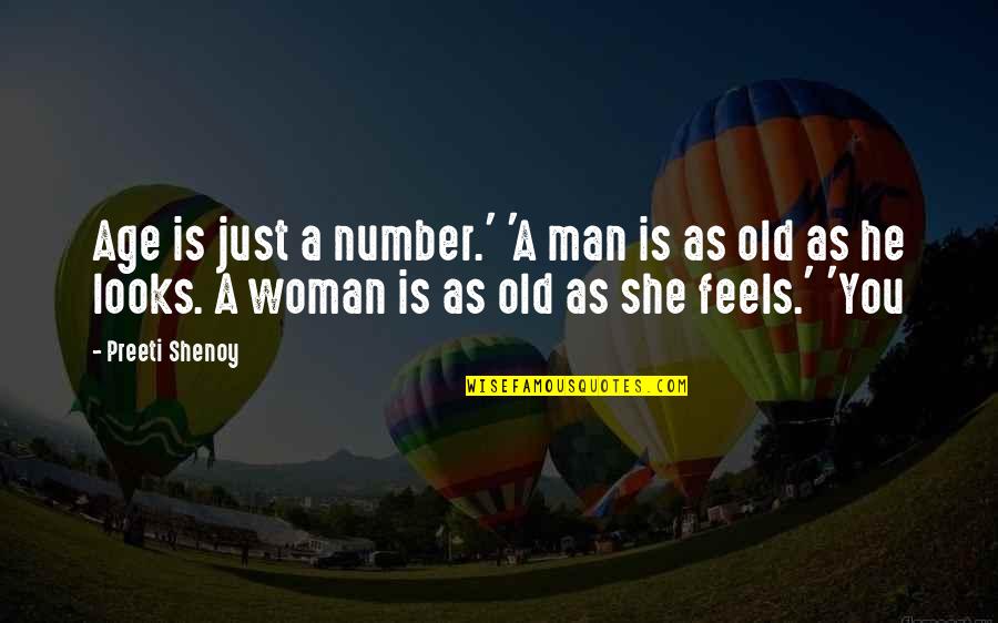 Old Woman Quotes By Preeti Shenoy: Age is just a number.' 'A man is