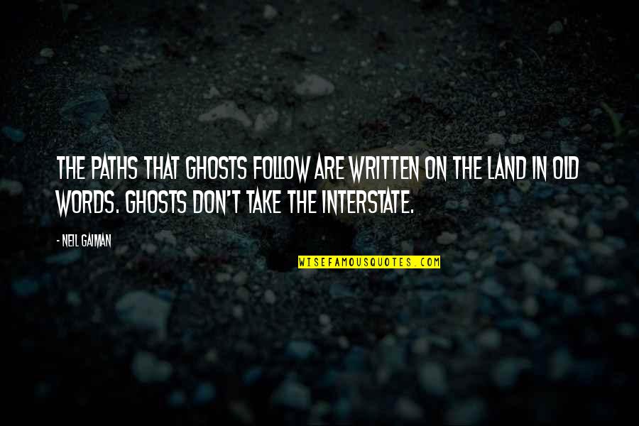 Old Words Or Quotes By Neil Gaiman: The paths that ghosts follow are written on