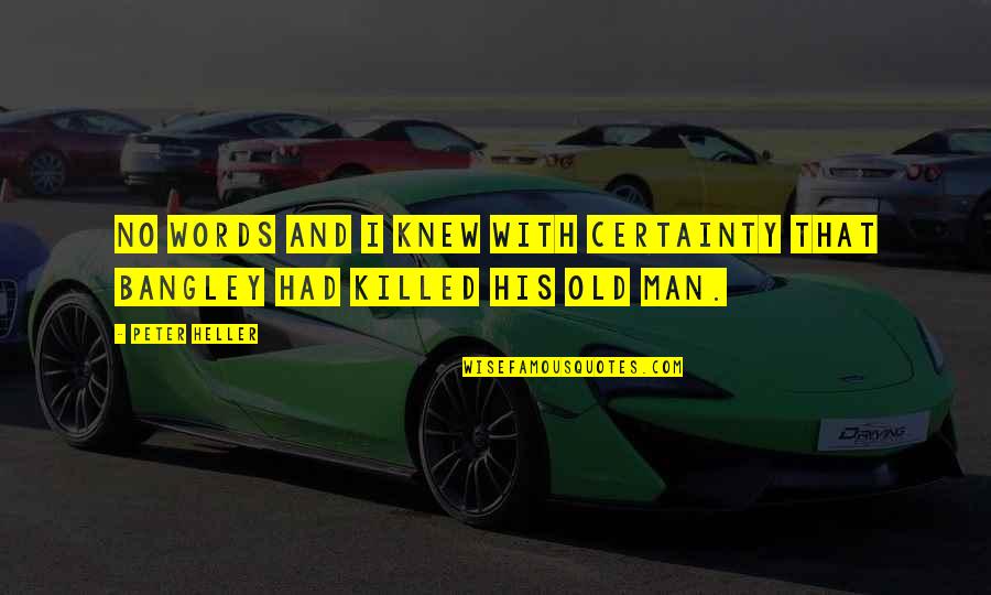 Old Words Quotes By Peter Heller: No words and I knew with certainty that