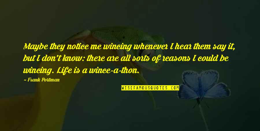 Old Wound Quotes By Frank Portman: Maybe they notice me wincing whenever I hear