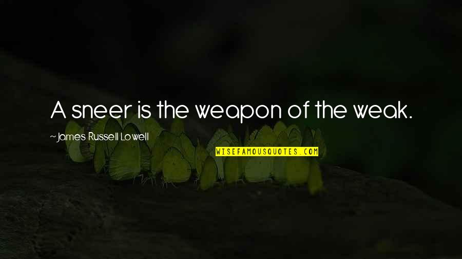 Old Wrinkly Quotes By James Russell Lowell: A sneer is the weapon of the weak. Old Wrinkly Quotes By James Russell Lowell: A sneer is the weapon of the weak.