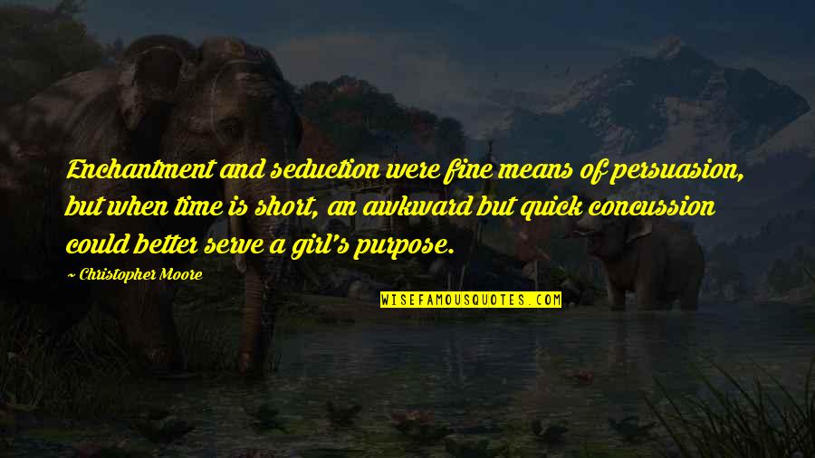Old Yellow Bricks Quotes By Christopher Moore: Enchantment and seduction were fine means of persuasion, Old Yellow Bricks Quotes By Christopher Moore: Enchantment and seduction were fine means of persuasion,