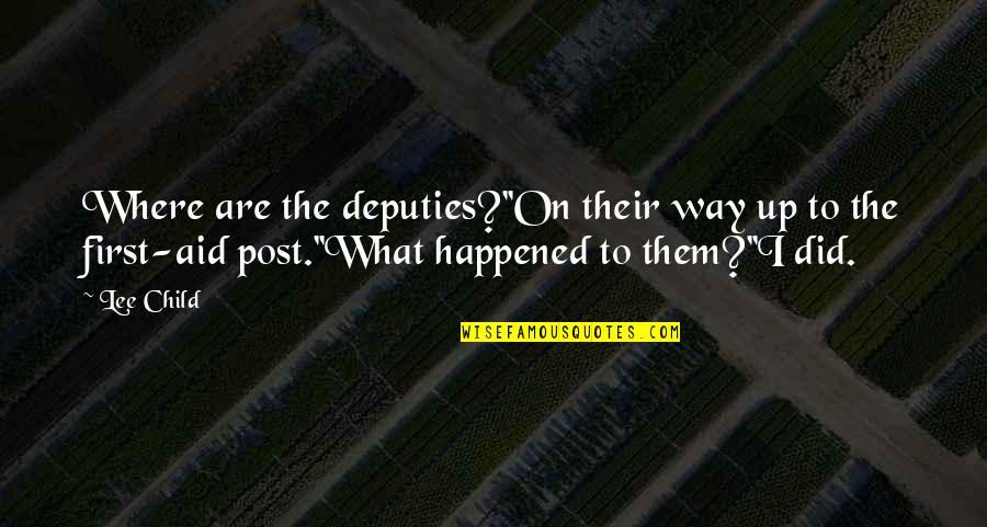 Oldbuckingham Quotes By Lee Child: Where are the deputies?''On their way up to Oldbuckingham Quotes By Lee Child: Where are the deputies?''On their way up to