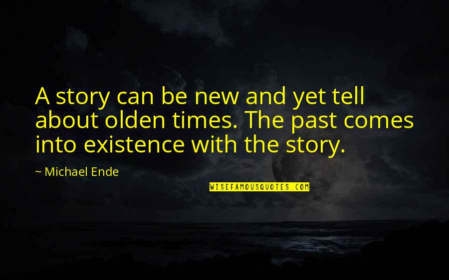 Olden Quotes By Michael Ende: A story can be new and yet tell