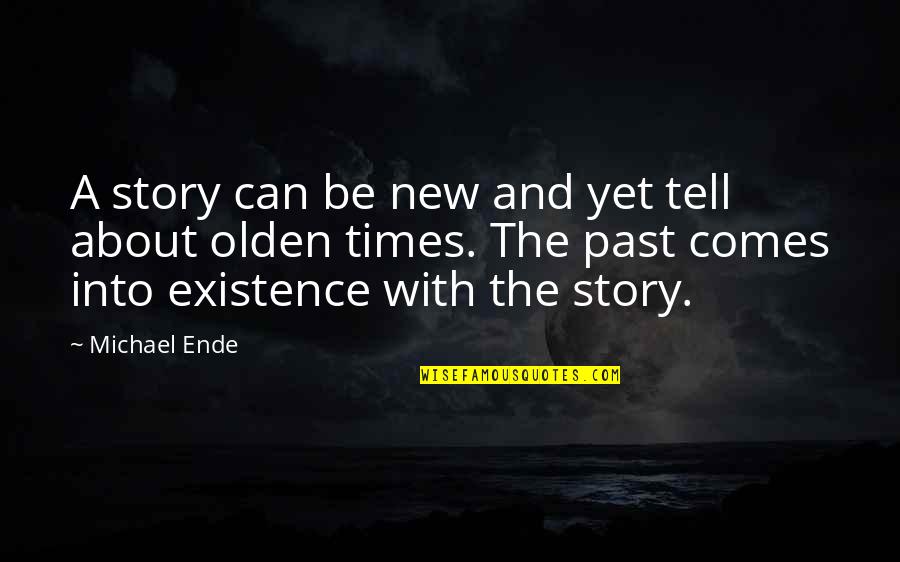 Olden Times Quotes By Michael Ende: A story can be new and yet tell