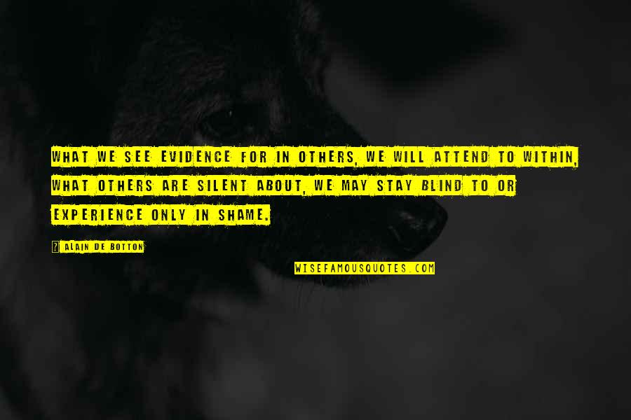 Oldenhof Keukenwinkel Quotes By Alain De Botton: What we see evidence for in others, we Oldenhof Keukenwinkel Quotes By Alain De Botton: What we see evidence for in others, we
