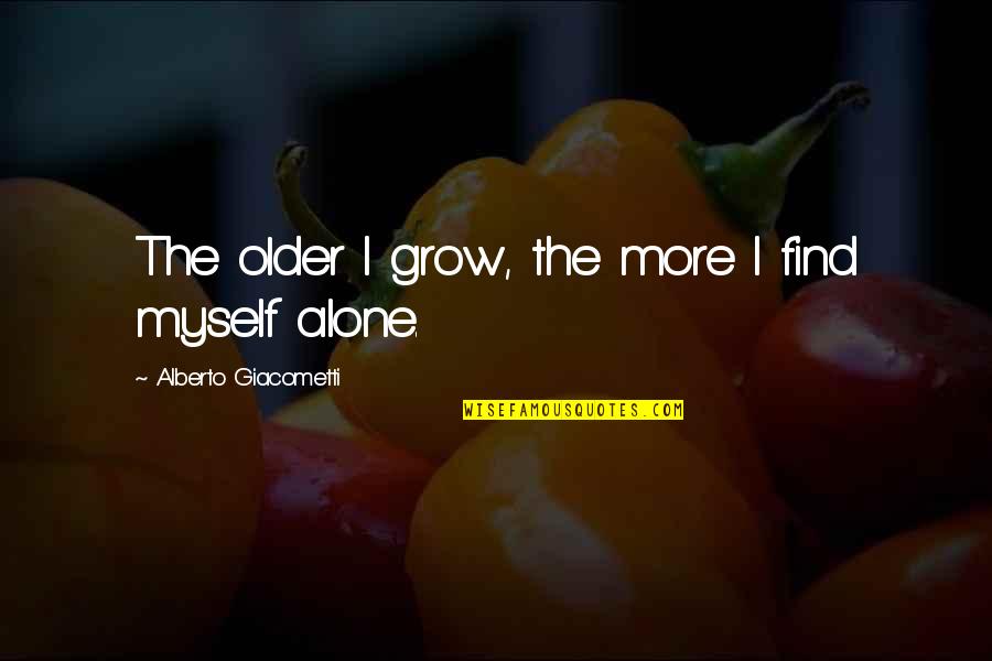 Older I Grow Quotes By Alberto Giacometti: The older I grow, the more I find
