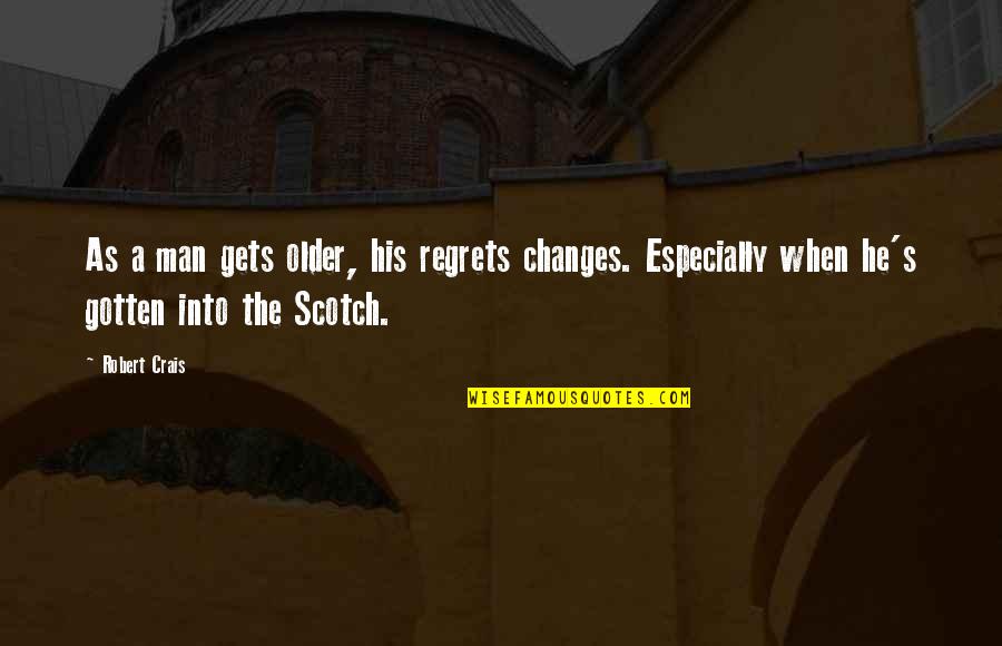 Older Man Quotes By Robert Crais: As a man gets older, his regrets changes.