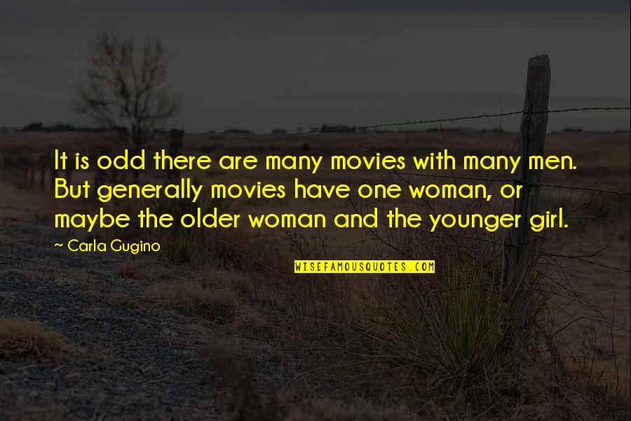 Older Men Quotes By Carla Gugino: It is odd there are many movies with
