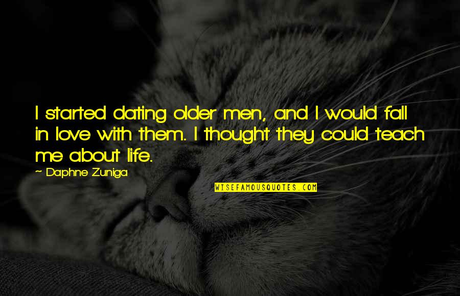 Older Men Quotes By Daphne Zuniga: I started dating older men, and I would