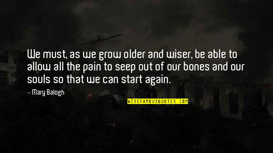 Older Not Wiser Quotes By Mary Balogh: We must, as we grow older and wiser,