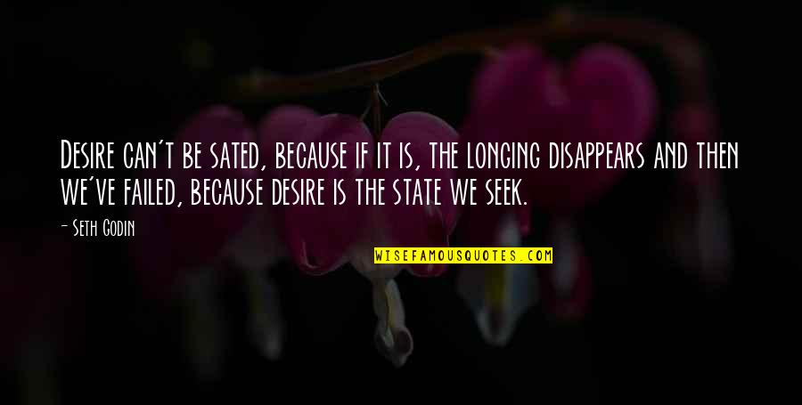 Older Sisters Quotes By Seth Godin: Desire can't be sated, because if it is,