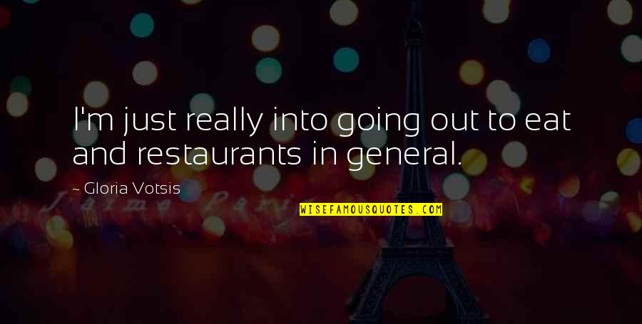 Older Wiser Birthday Quotes By Gloria Votsis: I'm just really into going out to eat