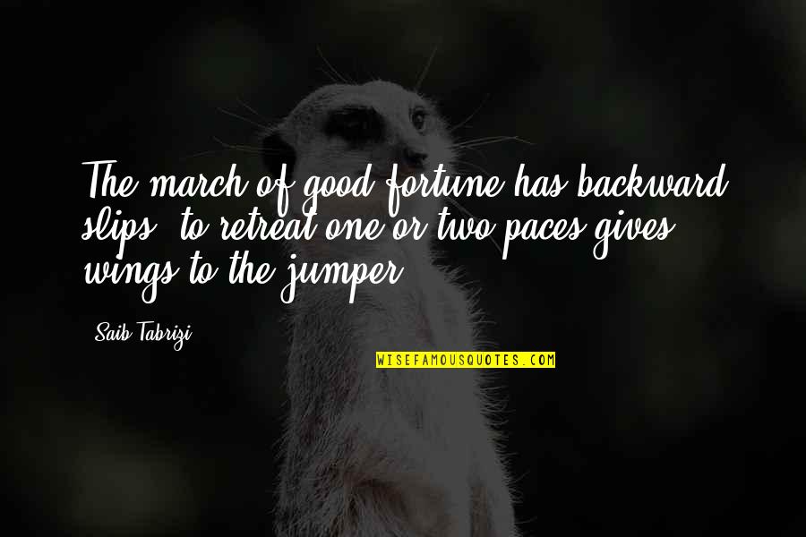Older Wiser Birthday Quotes By Saib Tabrizi: The march of good fortune has backward slips: Older Wiser Birthday Quotes By Saib Tabrizi: The march of good fortune has backward slips: