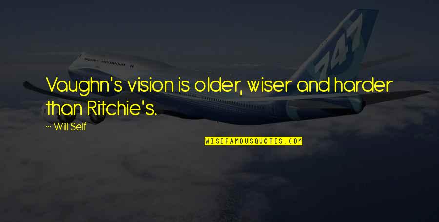 Older Wiser Quotes By Will Self: Vaughn's vision is older, wiser and harder than