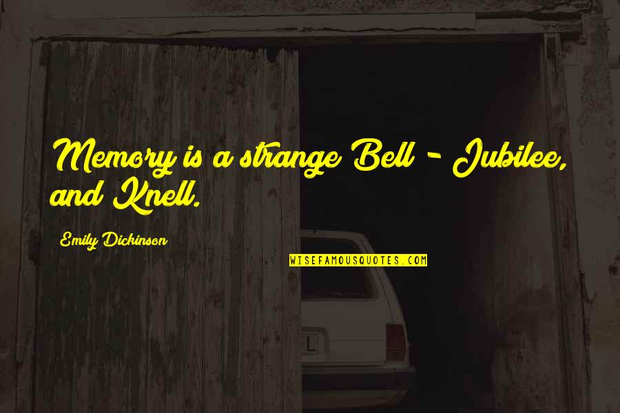 Older Younger Cousin Quotes By Emily Dickinson: Memory is a strange Bell - Jubilee, and
