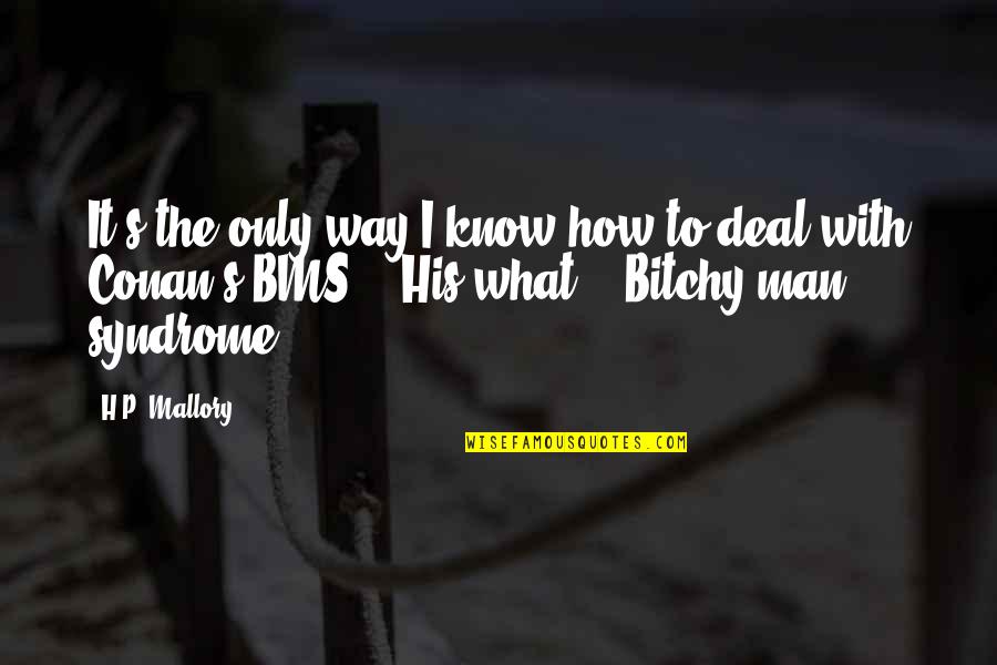 Olders 1 Quotes By H.P. Mallory: It's the only way I know how to