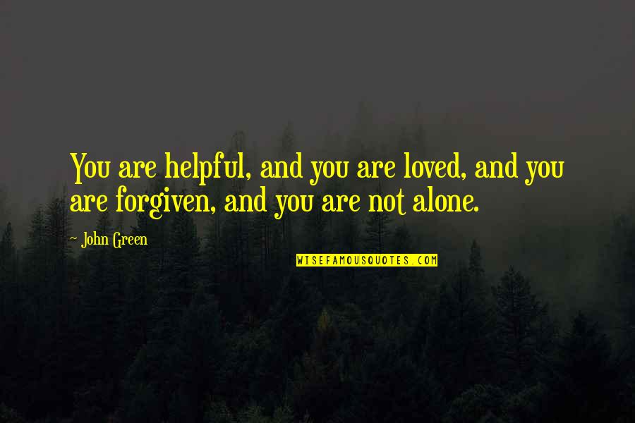 Olders 1 Quotes By John Green: You are helpful, and you are loved, and