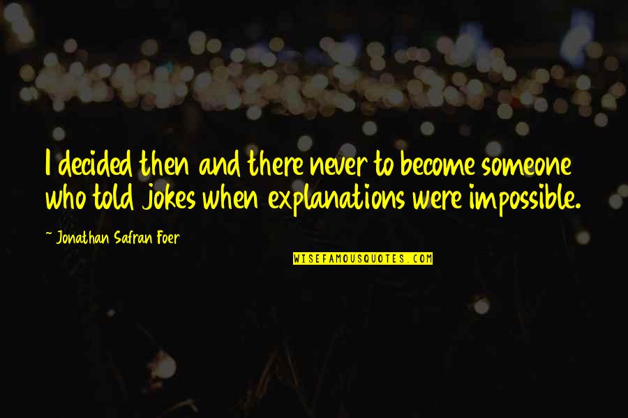 Oldest Child Birthday Quotes By Jonathan Safran Foer: I decided then and there never to become