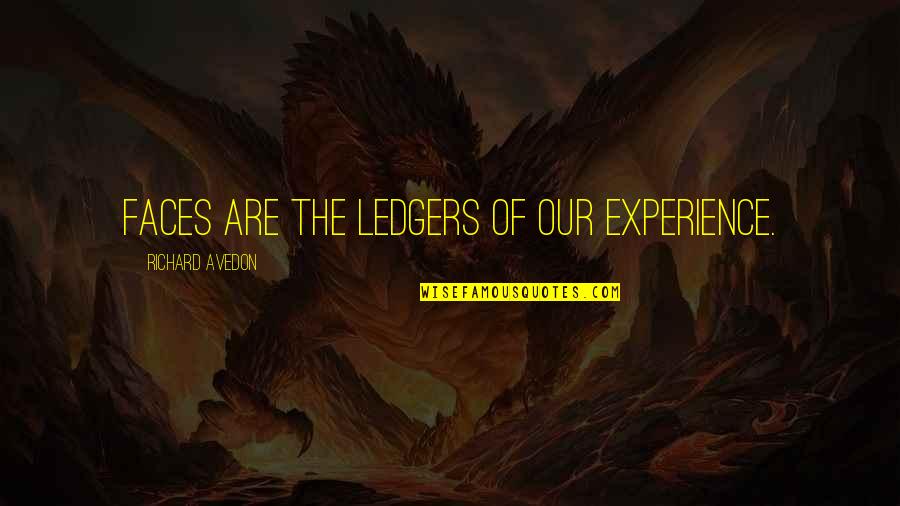 Oldest Wine Quotes By Richard Avedon: Faces are the ledgers of our experience. Oldest Wine Quotes By Richard Avedon: Faces are the ledgers of our experience.