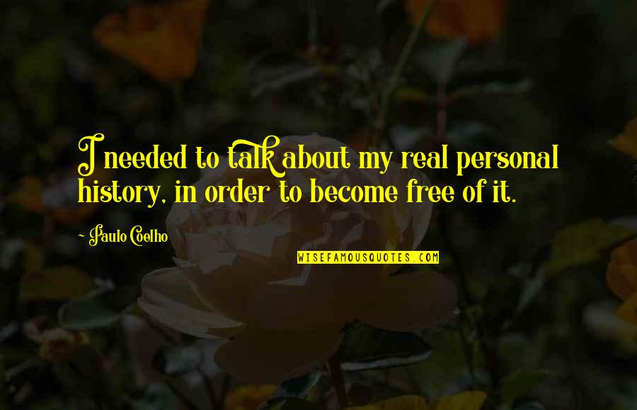 Oldham England Quotes By Paulo Coelho: I needed to talk about my real personal