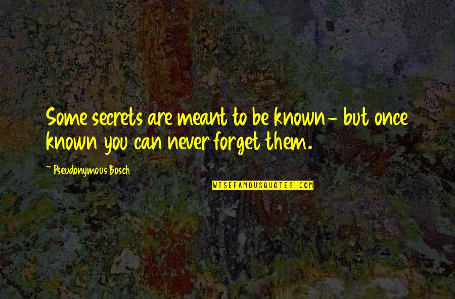 Oldies Love Song Quotes By Pseudonymous Bosch: Some secrets are meant to be known- but