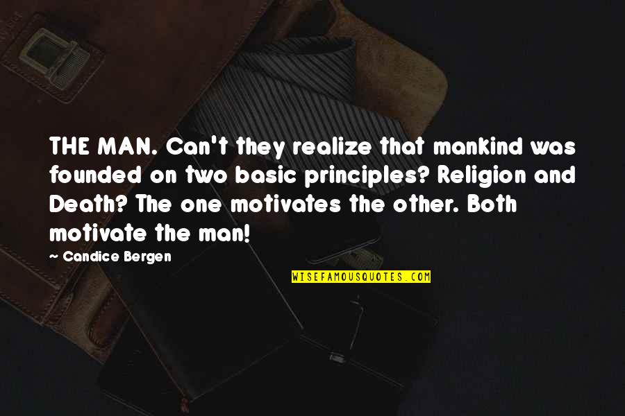 Oldies Lyrics Quotes By Candice Bergen: THE MAN. Can't they realize that mankind was