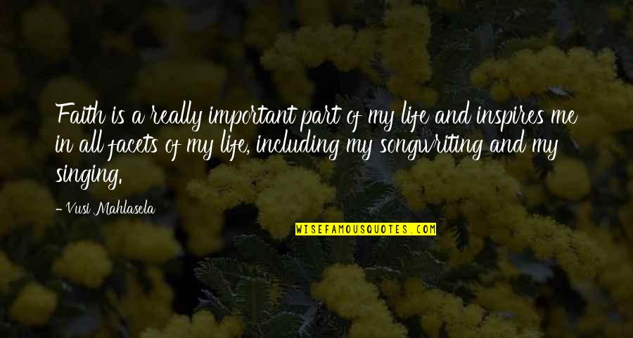 Oldish Quotes By Vusi Mahlasela: Faith is a really important part of my Oldish Quotes By Vusi Mahlasela: Faith is a really important part of my