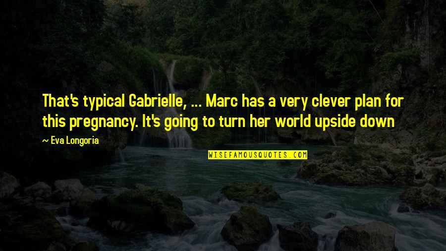 Oldl Starve Quotes By Eva Longoria: That's typical Gabrielle, ... Marc has a very Oldl Starve Quotes By Eva Longoria: That's typical Gabrielle, ... Marc has a very