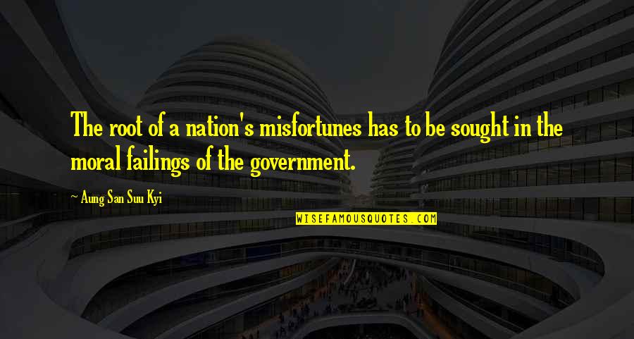 Oldsberg Kranstyrning Quotes By Aung San Suu Kyi: The root of a nation's misfortunes has to Oldsberg Kranstyrning Quotes By Aung San Suu Kyi: The root of a nation's misfortunes has to