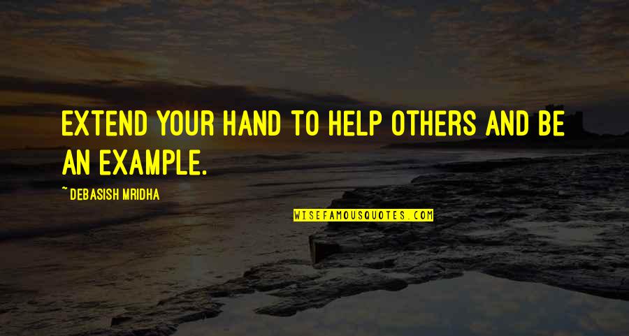 Oldster Bike Quotes By Debasish Mridha: Extend your hand to help others and be
