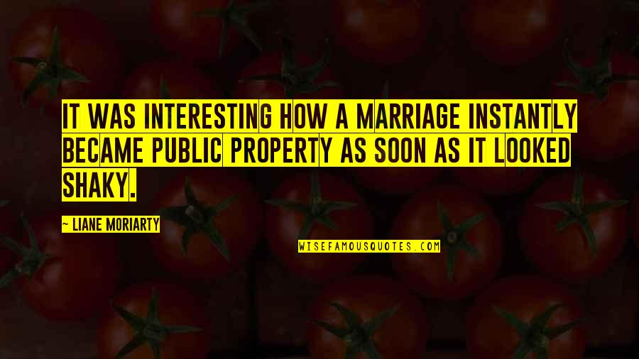 Oldsters Getting Quotes By Liane Moriarty: It was interesting how a marriage instantly became Oldsters Getting Quotes By Liane Moriarty: It was interesting how a marriage instantly became