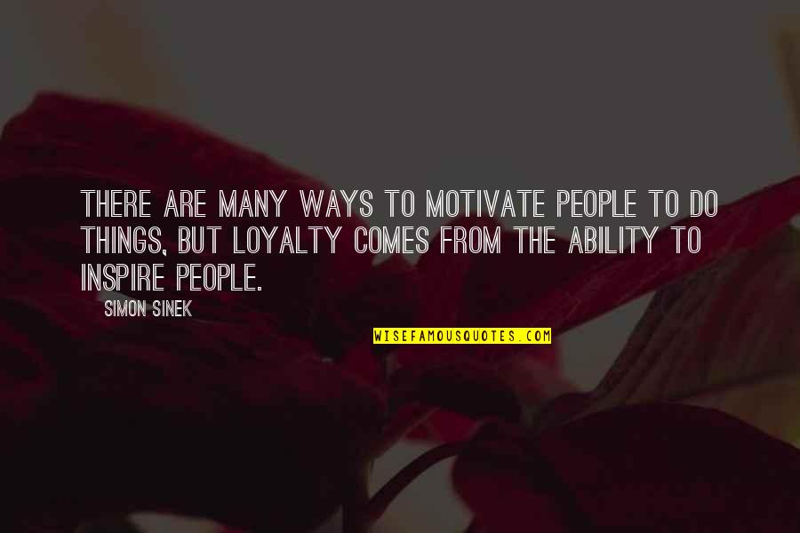 Oldsters Getting Quotes By Simon Sinek: There are many ways to motivate people to Oldsters Getting Quotes By Simon Sinek: There are many ways to motivate people to