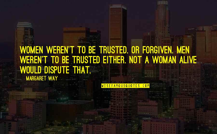 Ole Henriksen C Rush Brightening Double Creme Quotes By Margaret Way: Women weren't to be trusted. Or forgiven. Men Ole Henriksen C Rush Brightening Double Creme Quotes By Margaret Way: Women weren't to be trusted. Or forgiven. Men