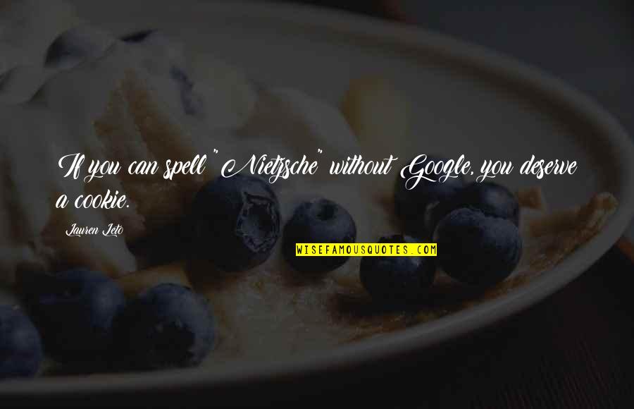 Ole Lenku Best Quotes By Lauren Leto: If you can spell "Nietzsche" without Google, you
