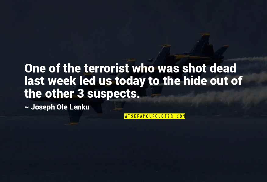 Ole Lenku Quotes By Joseph Ole Lenku: One of the terrorist who was shot dead