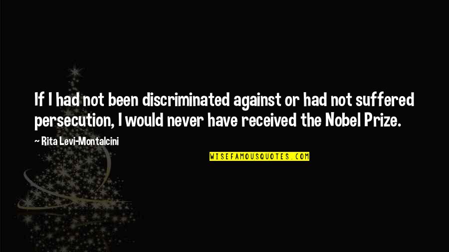 Ole Miss Rebel Quotes By Rita Levi-Montalcini: If I had not been discriminated against or