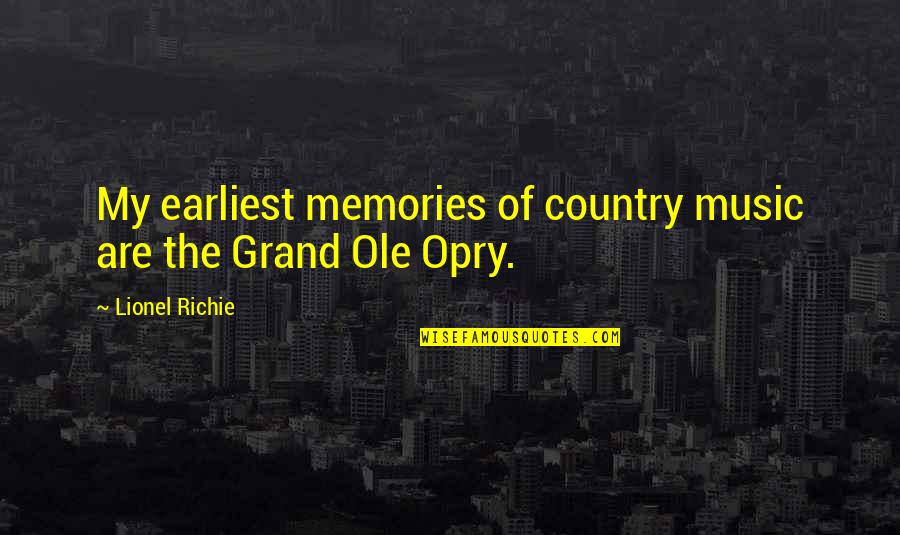 Ole Quotes By Lionel Richie: My earliest memories of country music are the