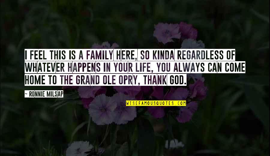 Ole Quotes By Ronnie Milsap: I feel this is a family here, so