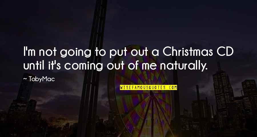 Oleanna David Quotes By TobyMac: I'm not going to put out a Christmas