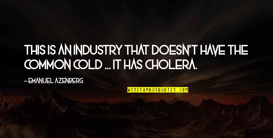 Oleanna Song Quotes By Emanuel Azenberg: This is an industry that doesn't have the Oleanna Song Quotes By Emanuel Azenberg: This is an industry that doesn't have the