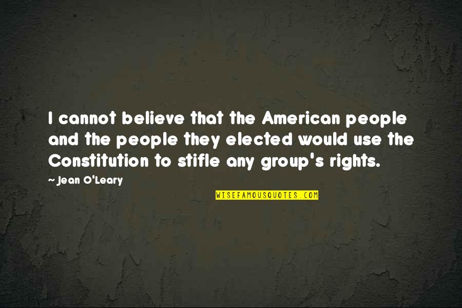 O'leary Quotes By Jean O'Leary: I cannot believe that the American people and