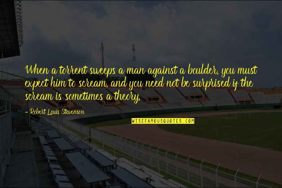 Olefins Quotes By Robert Louis Stevenson: When a torrent sweeps a man against a Olefins Quotes By Robert Louis Stevenson: When a torrent sweeps a man against a