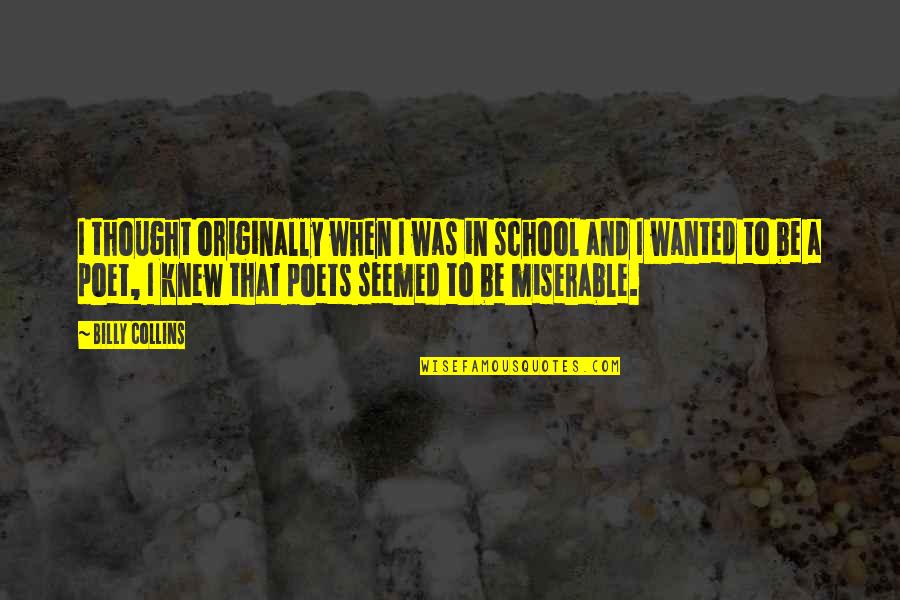 Oleg Cassini Fashion Quotes By Billy Collins: I thought originally when I was in school Oleg Cassini Fashion Quotes By Billy Collins: I thought originally when I was in school