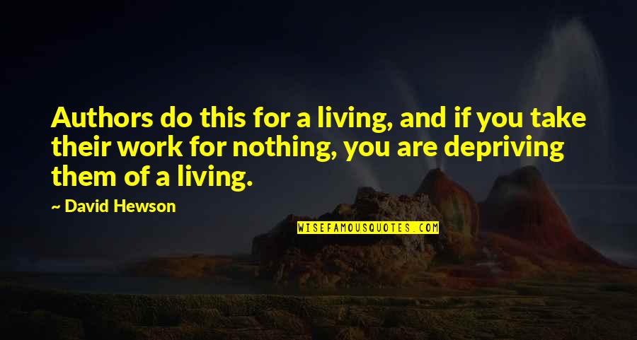 Olegas Torsunovas Quotes By David Hewson: Authors do this for a living, and if Olegas Torsunovas Quotes By David Hewson: Authors do this for a living, and if