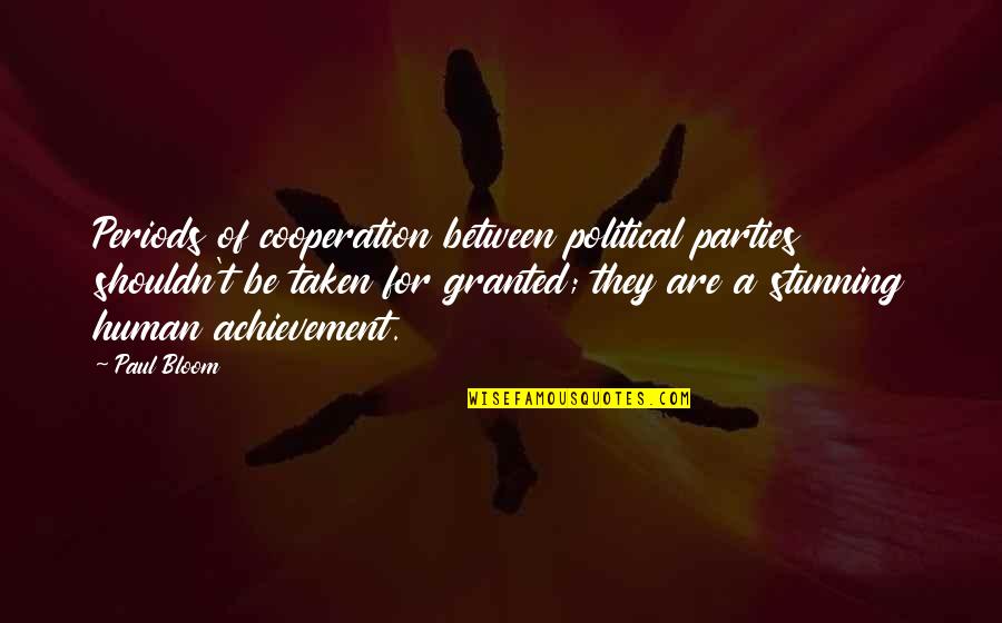 Olehenriksen Quotes By Paul Bloom: Periods of cooperation between political parties shouldn't be Olehenriksen Quotes By Paul Bloom: Periods of cooperation between political parties shouldn't be