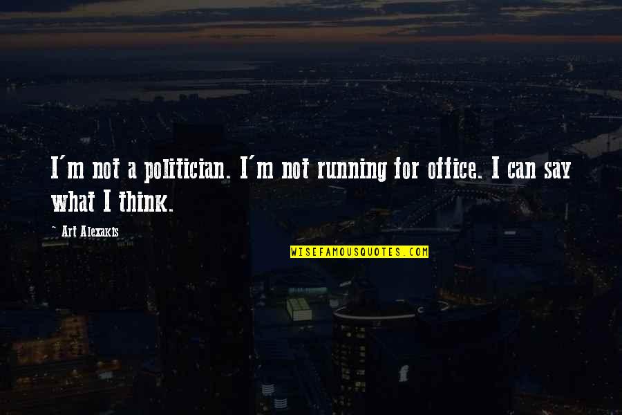 Oleiros Quotes By Art Alexakis: I'm not a politician. I'm not running for
