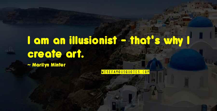 Olek Rosner Quotes By Marilyn Minter: I am an illusionist - that's why I
